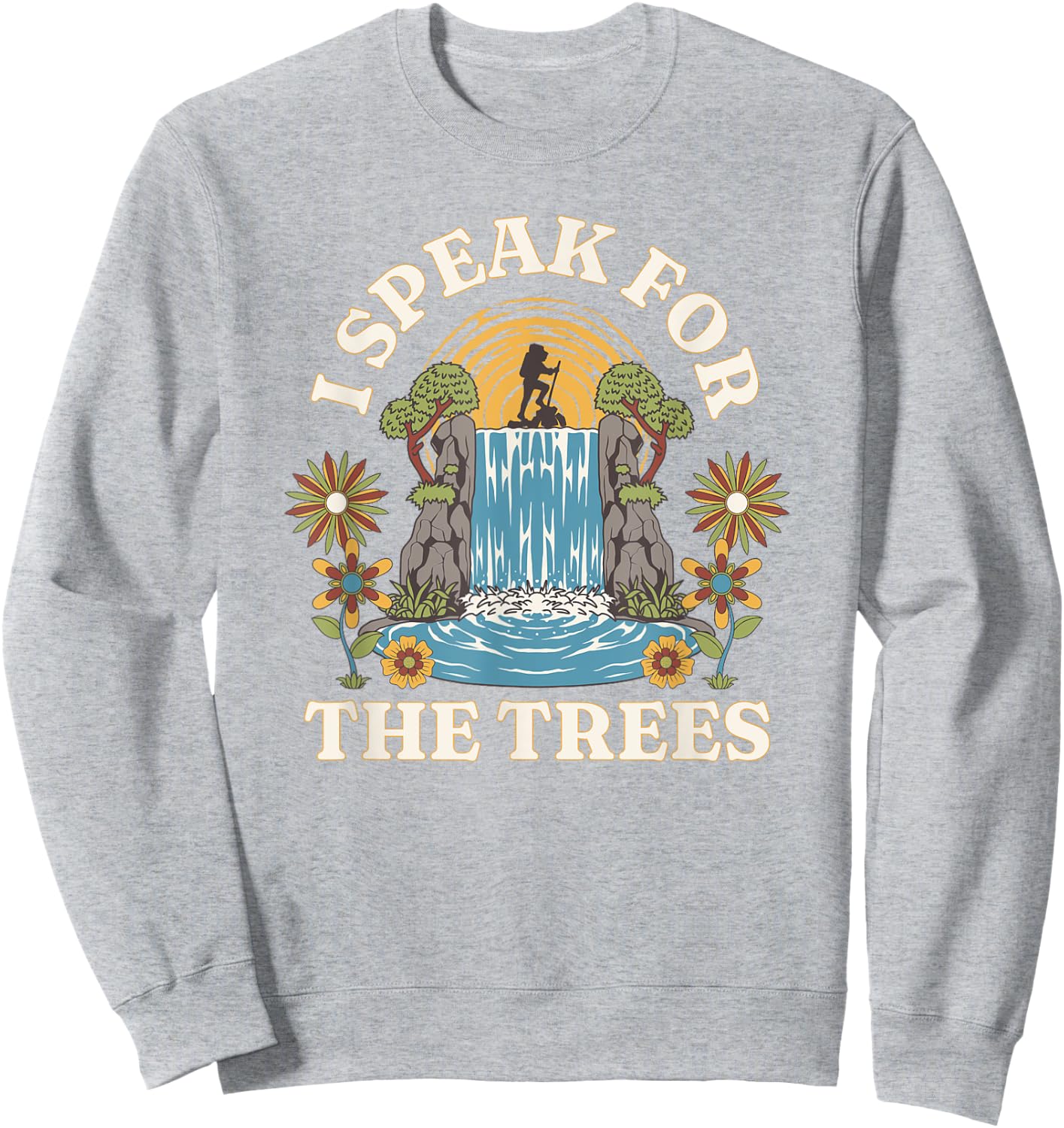 I Speak For Trees Earth Day Save Earth Inspiration hippie Sweatshirt - Sweatshirt | Ash