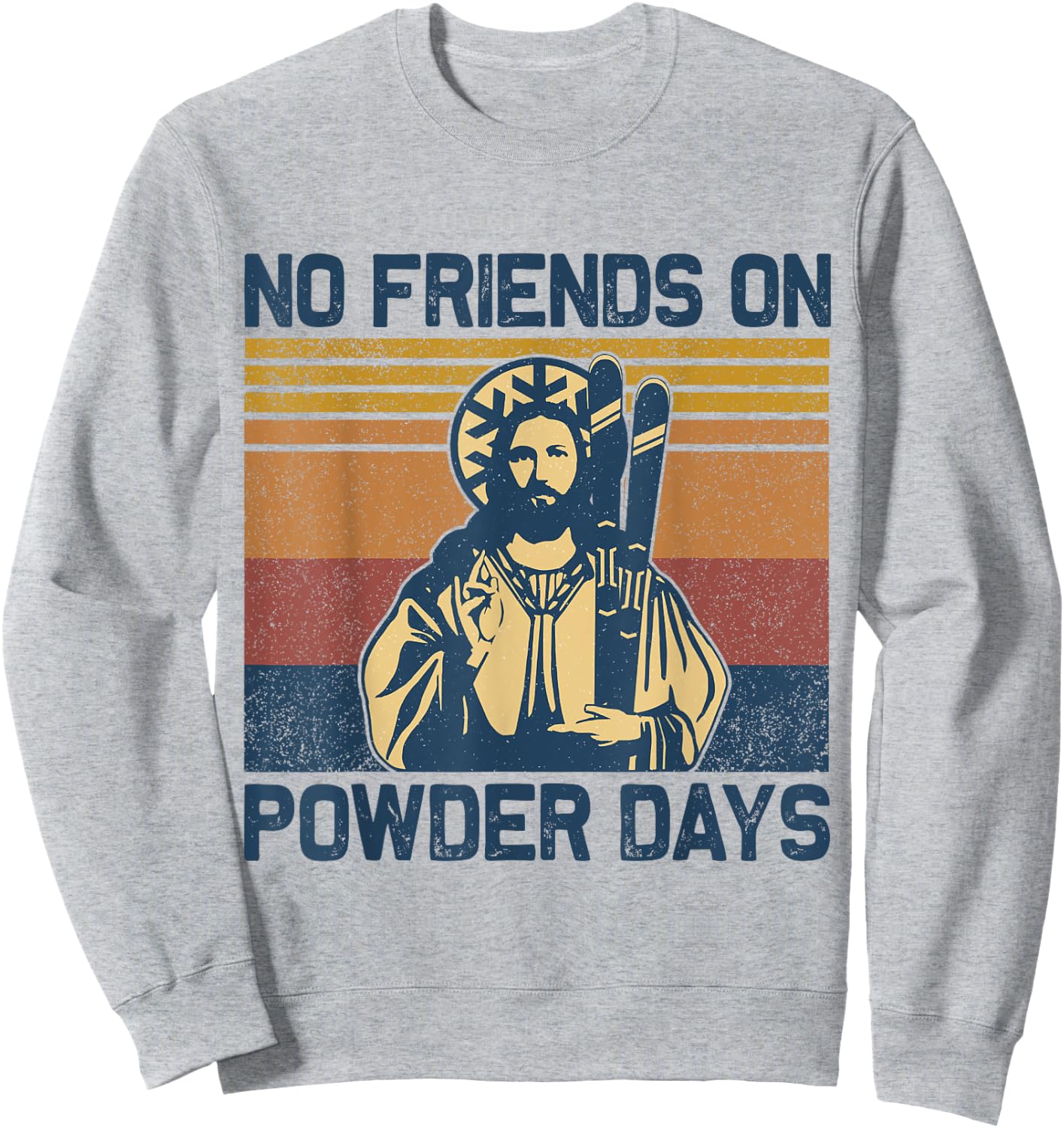 Vintage No Friends On Powder Days Jesus Skiing Retro Sweatshirt - Sweatshirt | Ash