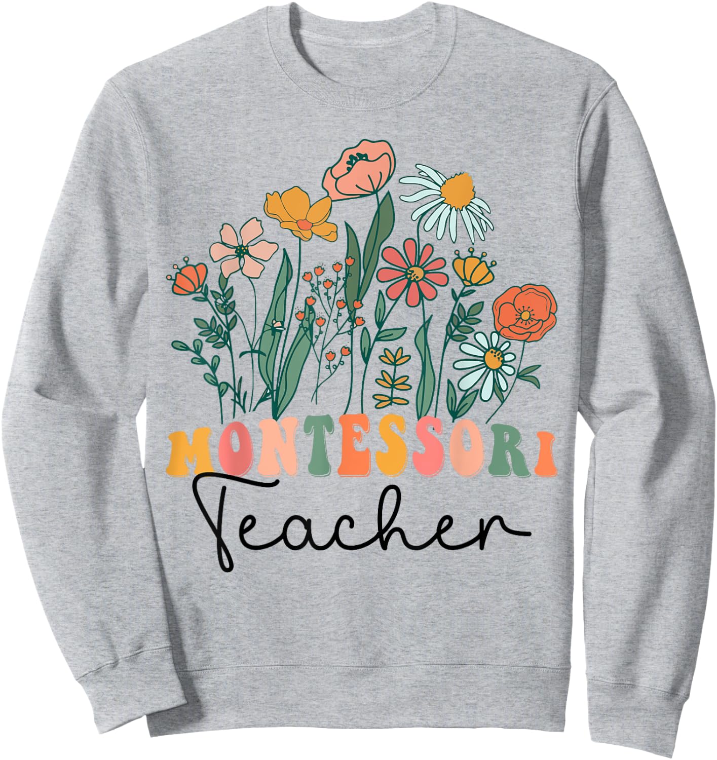 Groovy Wildflower Montessori Teacher Men Women Sweatshirt - Sweatshirt | Ash