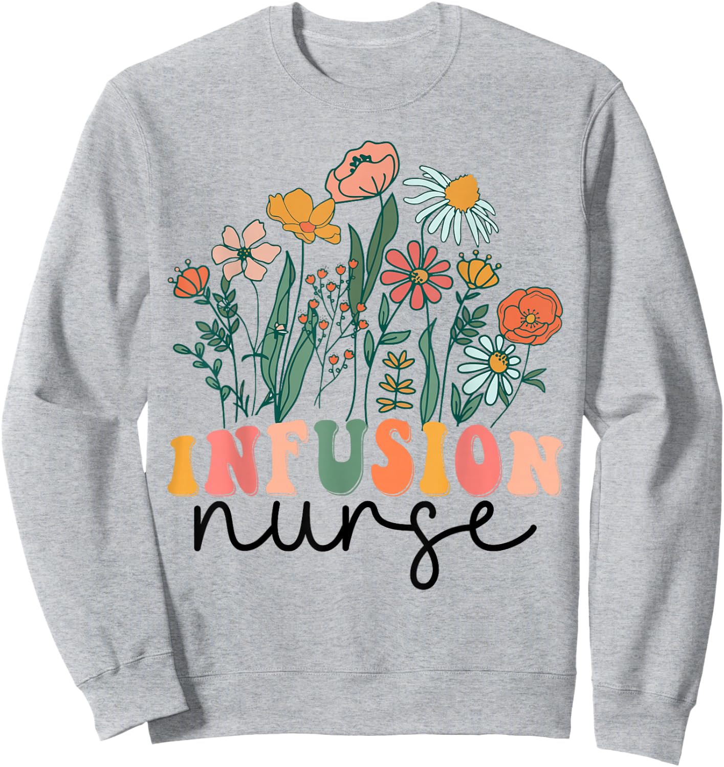 Groovy Wildflower Infusion Nurse Sweatshirt - Sweatshirt | Ash