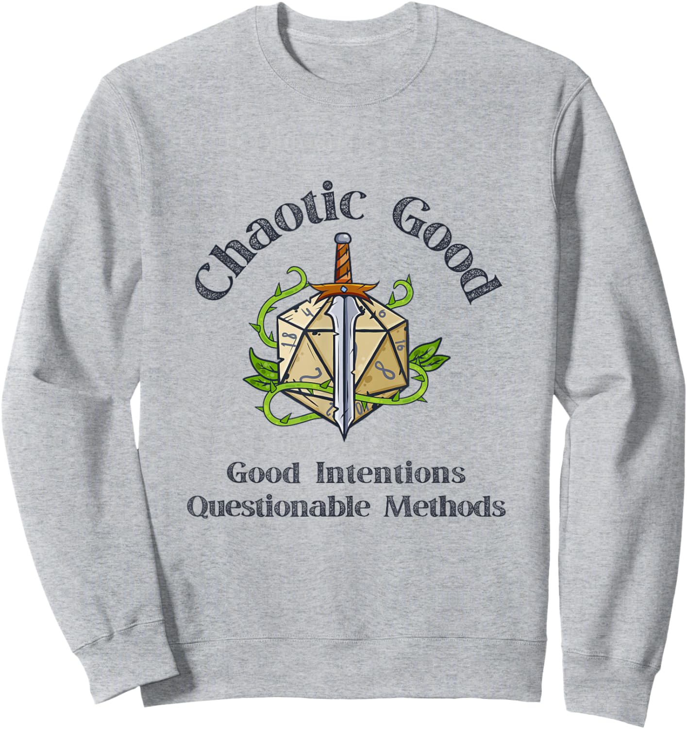 Chaotic Good Good Intentions Questionable Methods, Funny D20 Sweatshirt - Sweatshirt | Ash