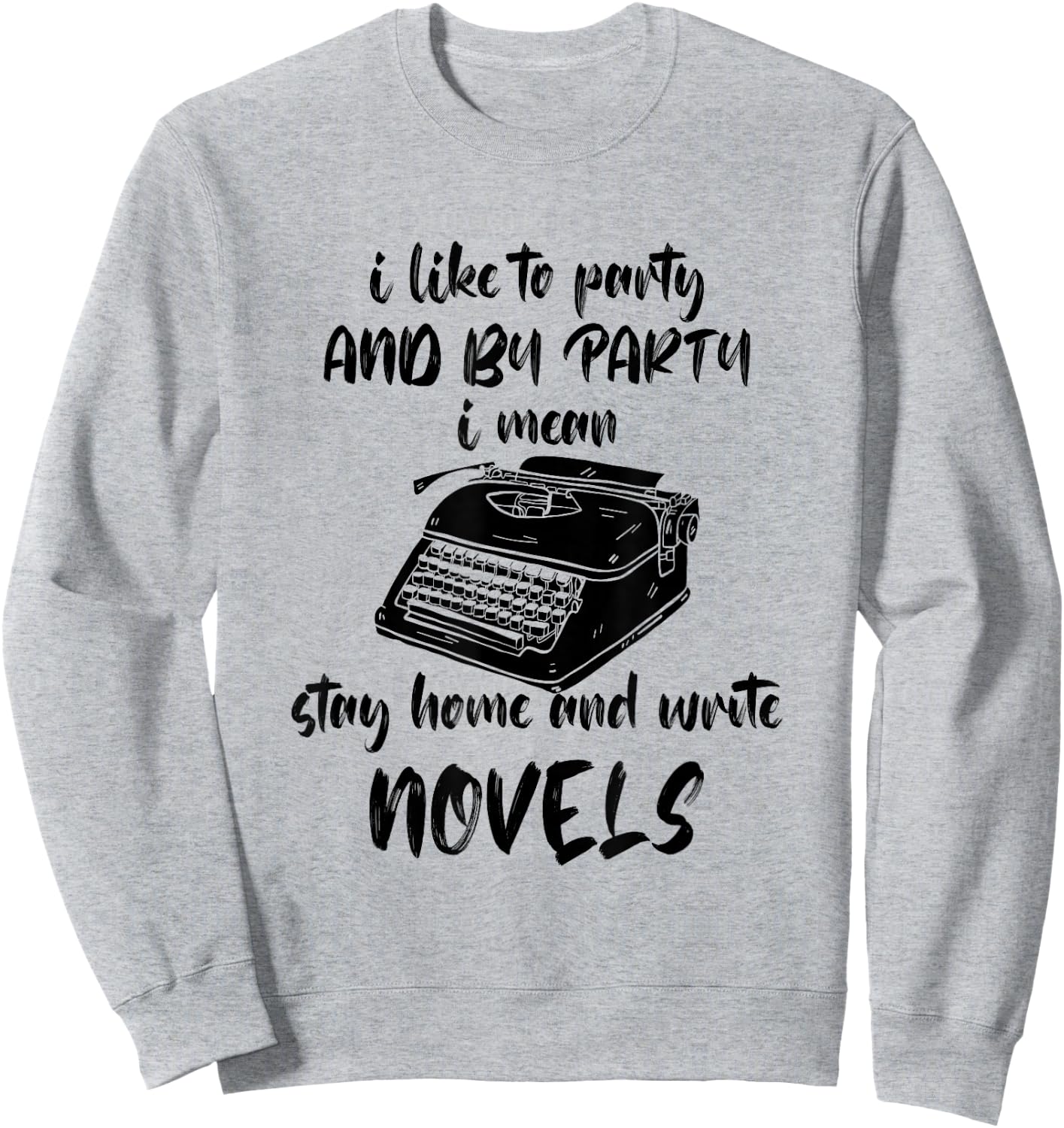 Writer Typewriter I Like To Party Book Lover Reading Novel Sweatshirt - Sweatshirt | Ash
