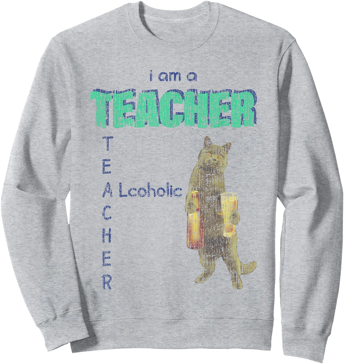 I Am A Teacher Alcoholic Cat Beer Funny Feline Men Women Sweatshirt - Sweatshirt | Ash