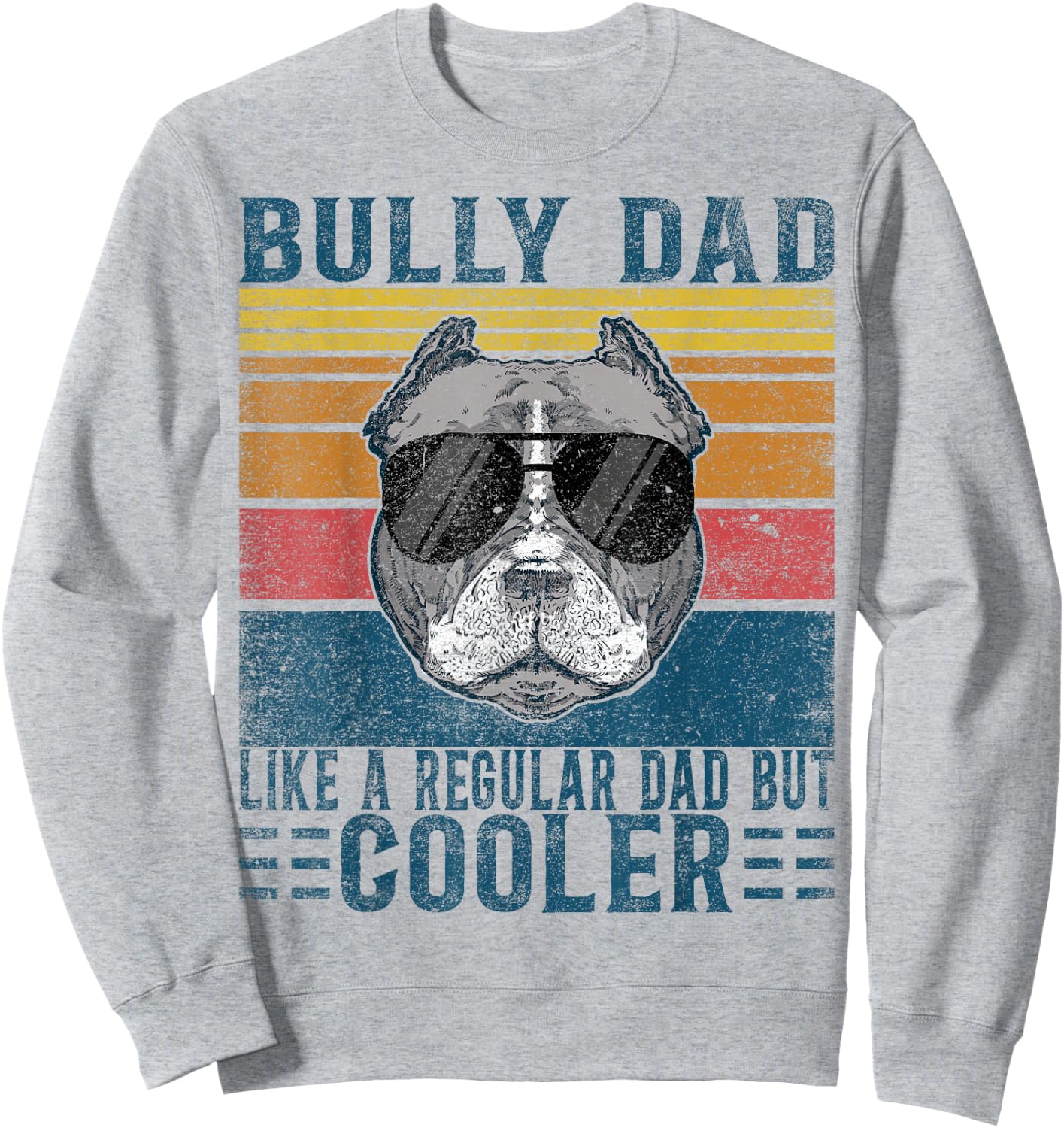 Bully XL Pitbull Like Regular Dad But Cooler American Bully Sweatshirt - Sweatshirt | Ash