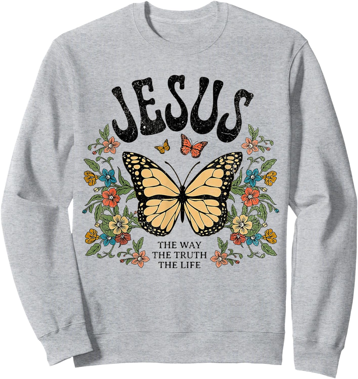 Jesus The Way The Truth The Life Butterfly Flower Sweatshirt - Sweatshirt | Ash