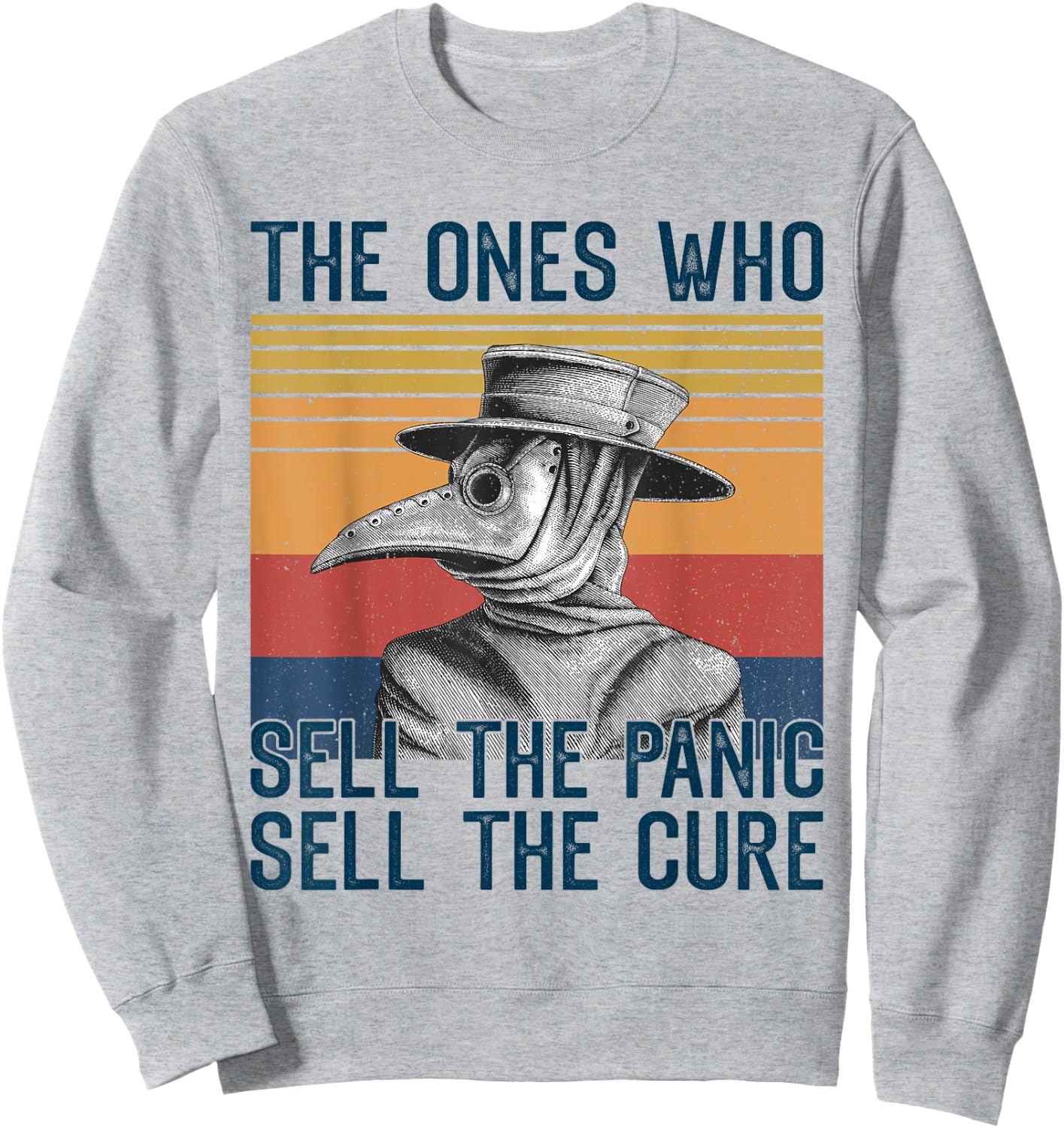 The Ones Who Sell The Panic Sell The Cure Plague Doctor Sweatshirt - Sweatshirt | Ash