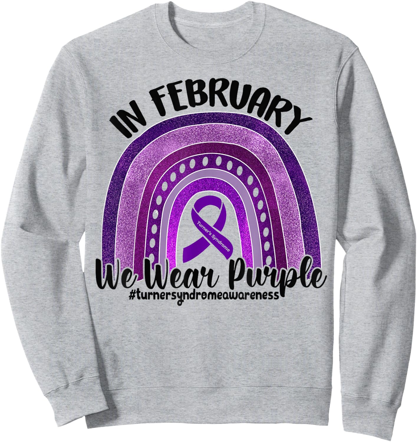 In February We wear purple Turner Syndrome Rainbow Ribbon Sweatshirt - Sweatshirt | Ash