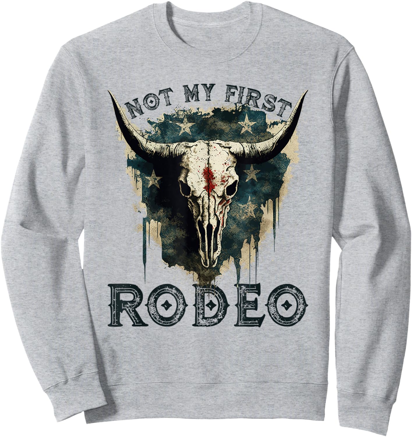 Patriotic Longhorn Skull, Not My First Rodeo Cowgirl Sweatshirt - Sweatshirt | Ash