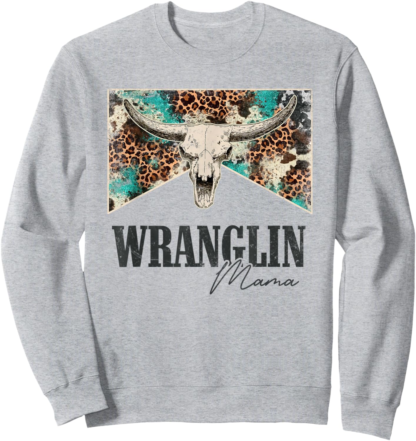 Leopard Bull Skull Western Life Country Wrangling Mama Sweatshirt - Sweatshirt | Ash