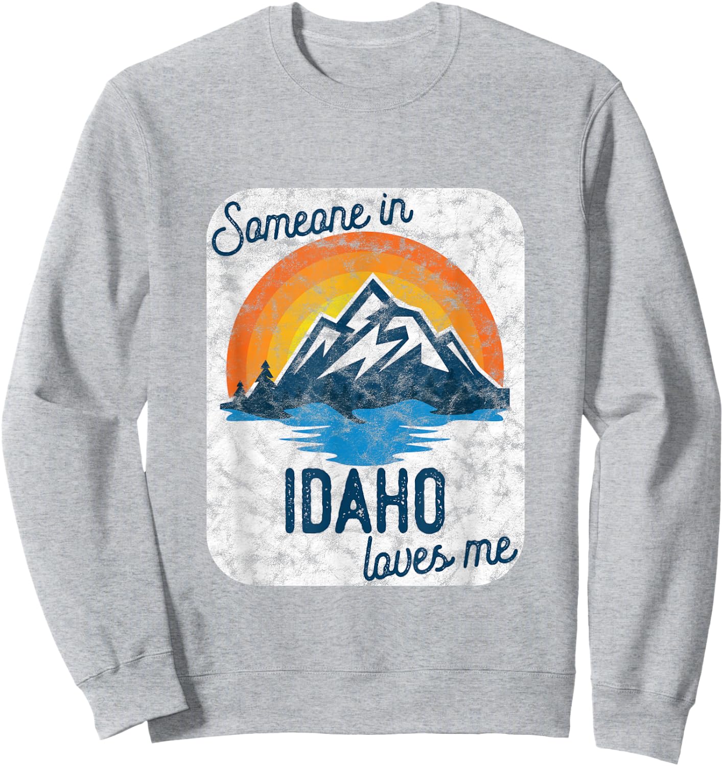 Someone In Idaho Loves Me Sweatshirt - Sweatshirt | Ash