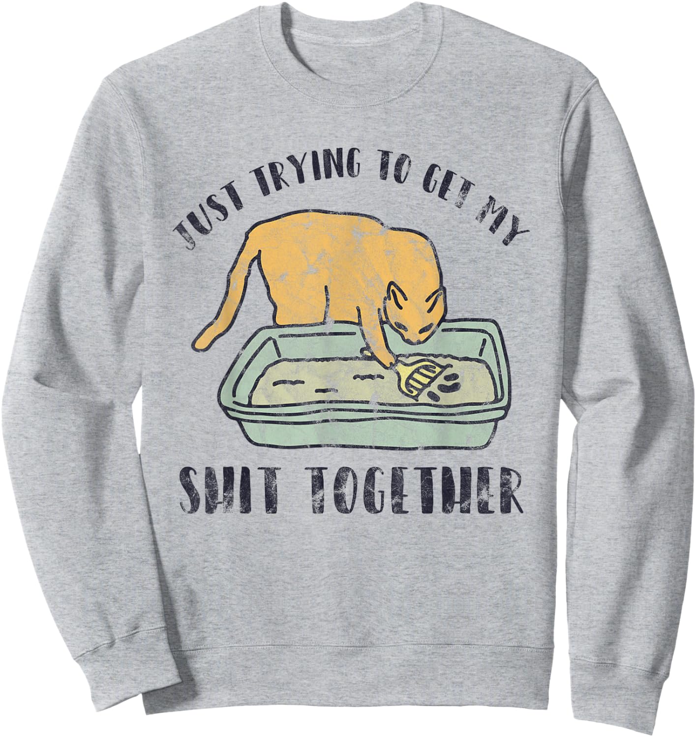 Just Trying To Get My Shit Together Cat Kitten Sweatshirt - Sweatshirt | Ash