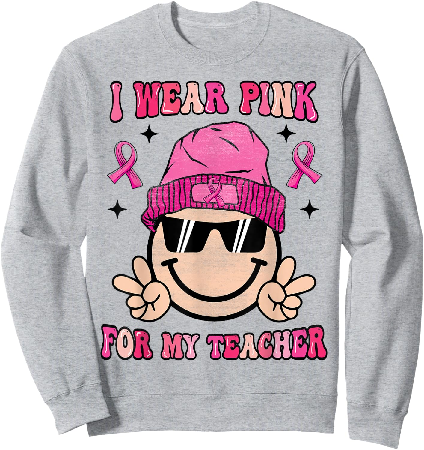 I Wear Pink For My Teacher Breast Cancer Awareness Women Sweatshirt - Sweatshirt | Ash