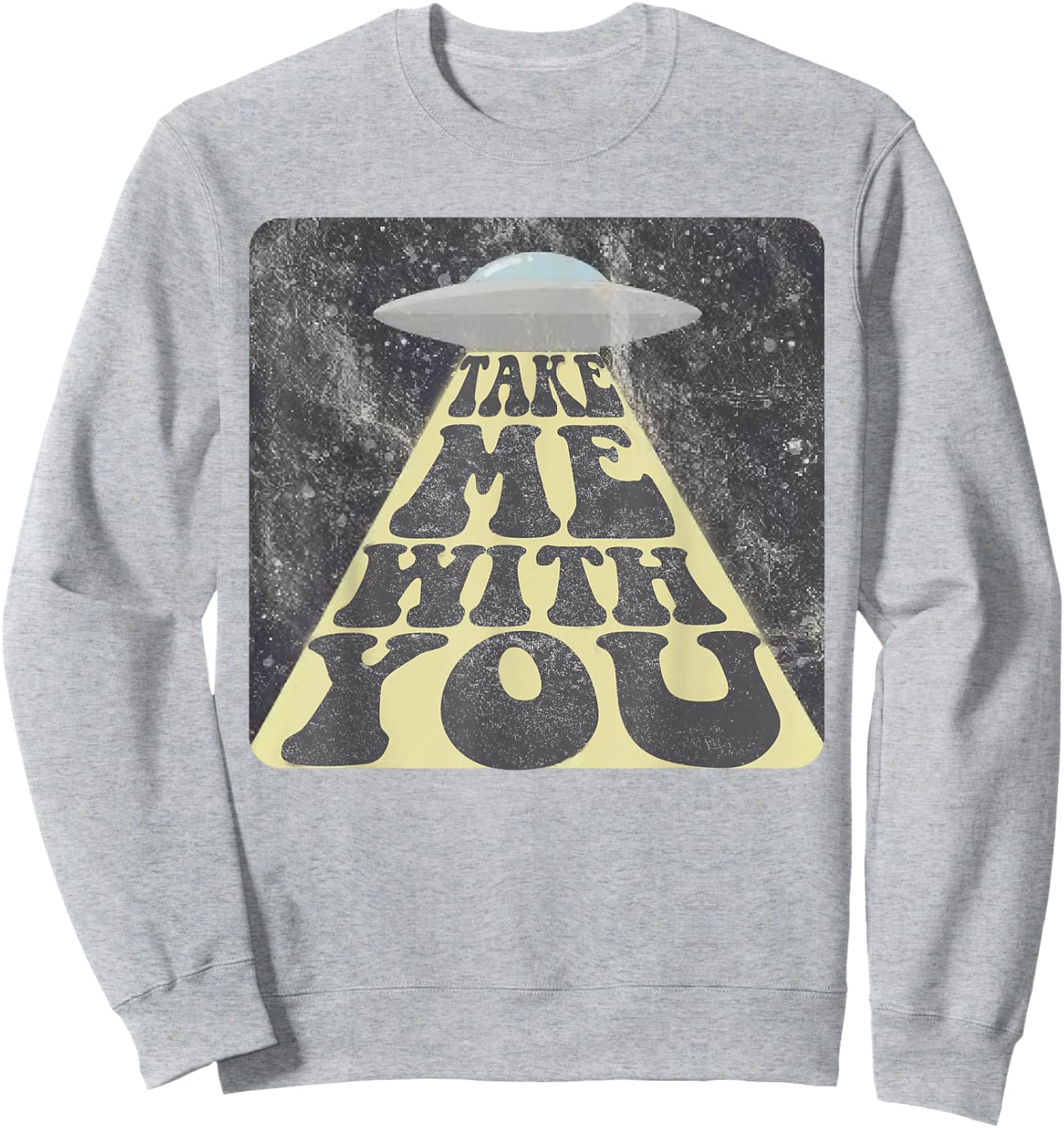 Take Me With You Funny UFO Alien Abduction Sweatshirt - Sweatshirt | Ash