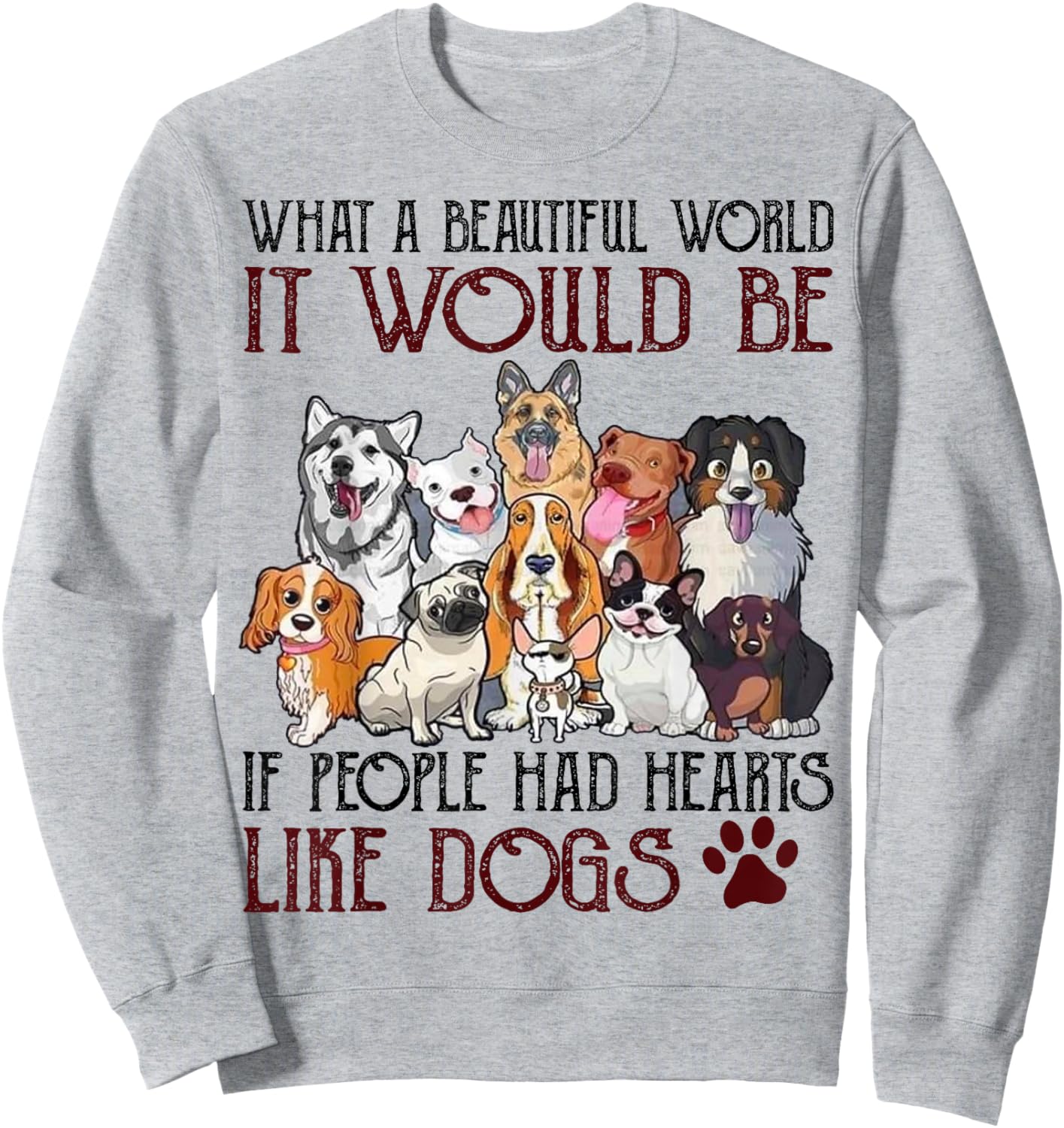 What A Beautiful World It Would Be If People Had Hearts Like Sweatshirt - Sweatshirt | Ash