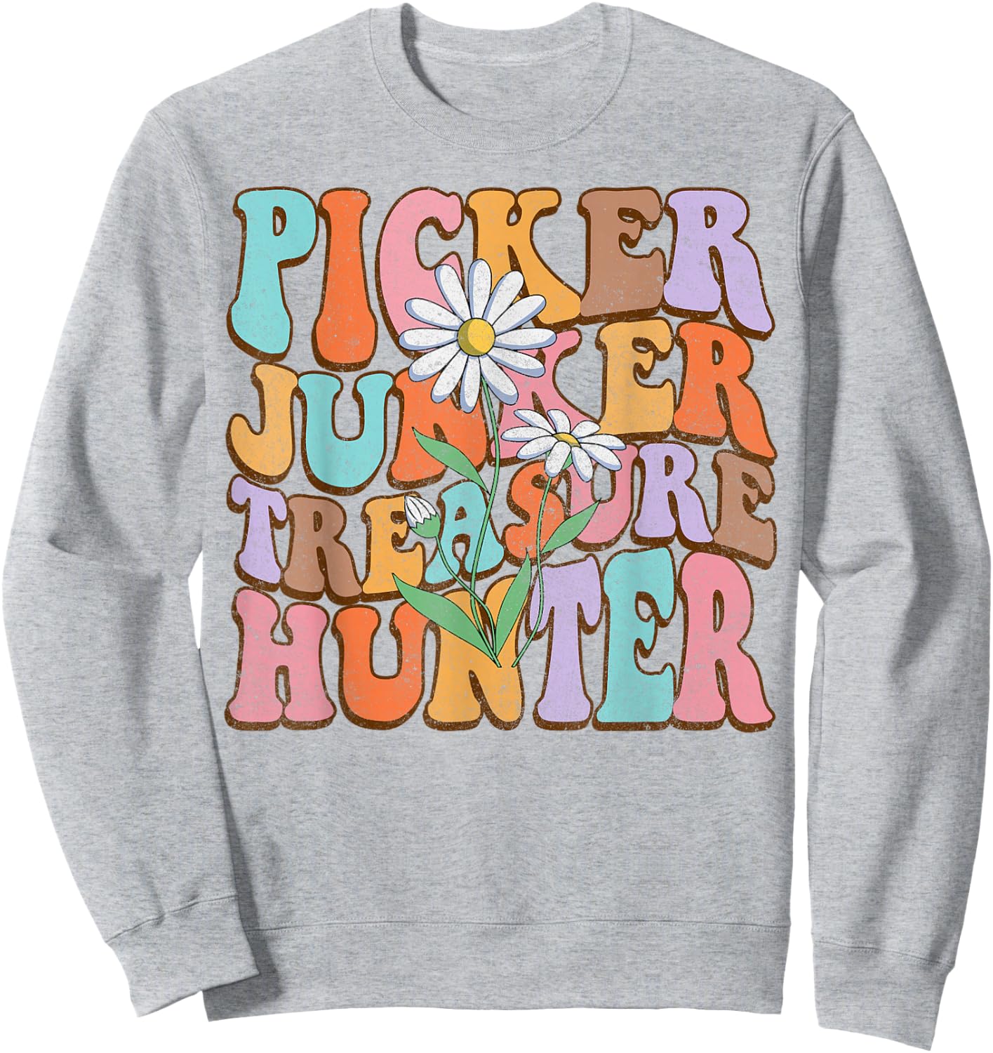 Picker Junker Treasure Hunter Thrifting Queen Antiquing BFF Sweatshirt - Sweatshirt | Ash