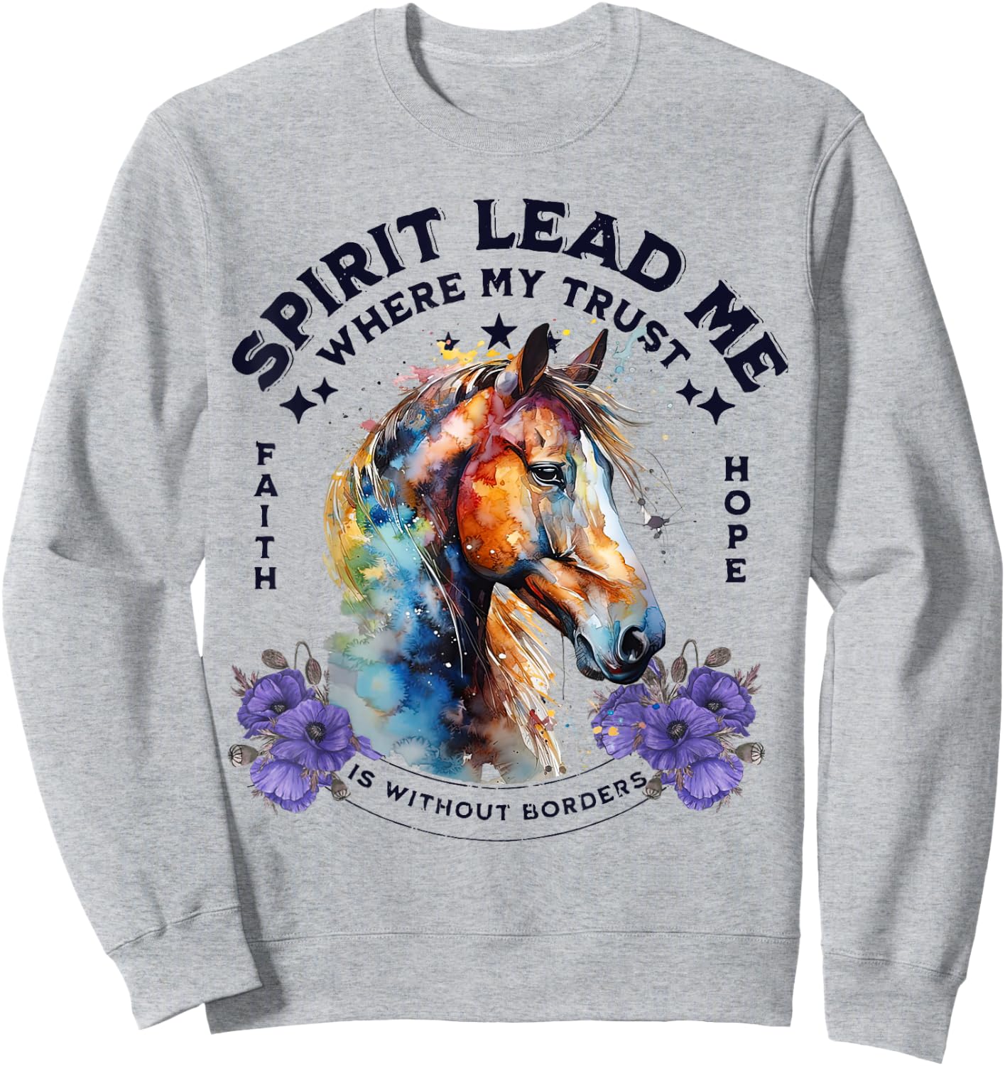 Spirit Lead Me Where My Trust Is Without Borders Christian Sweatshirt - Sweatshirt | Ash