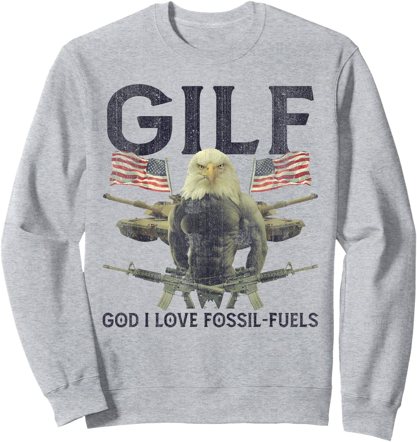 GILF God I Love Fossil-Fuels Eagle American Flag Women Men Sweatshirt - Sweatshirt | Ash