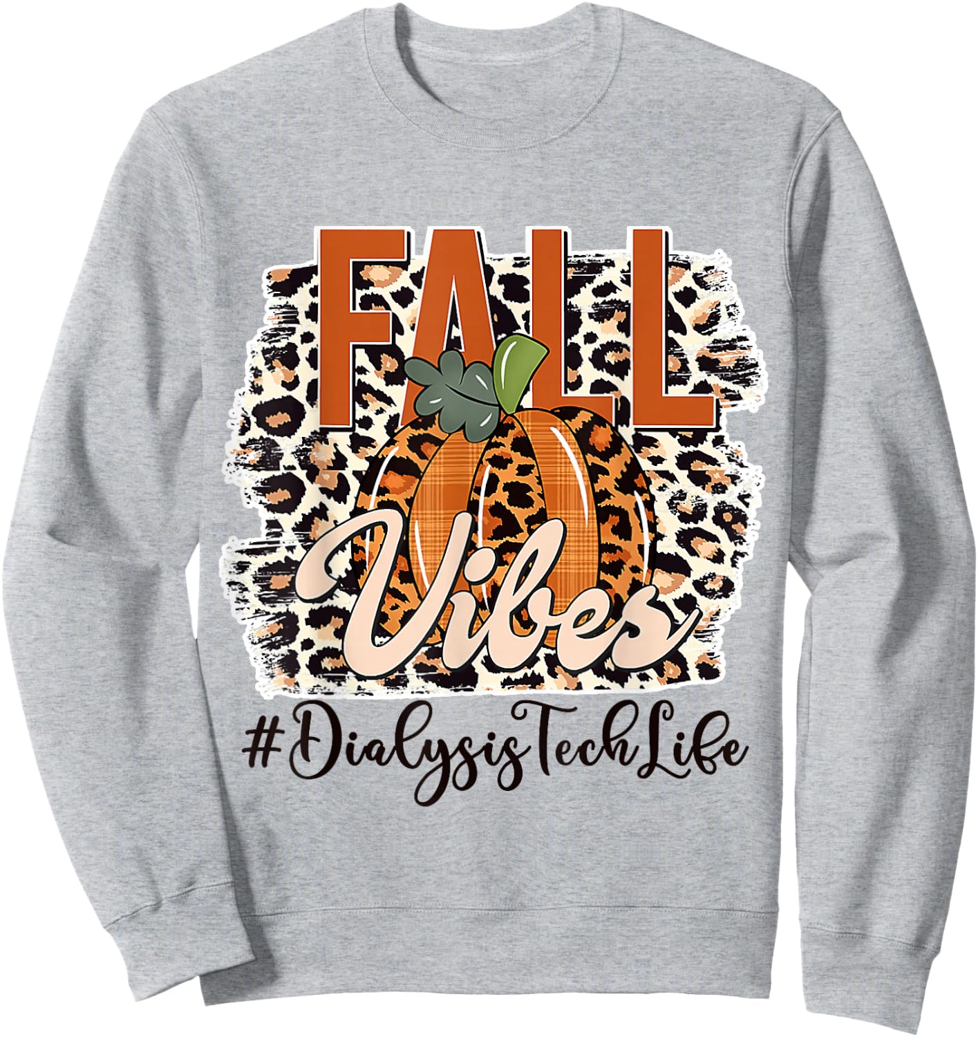 Fall Vibes Leopard Print Dialysis Tech Life Thanksgiving Day Sweatshirt - Sweatshirt | Ash