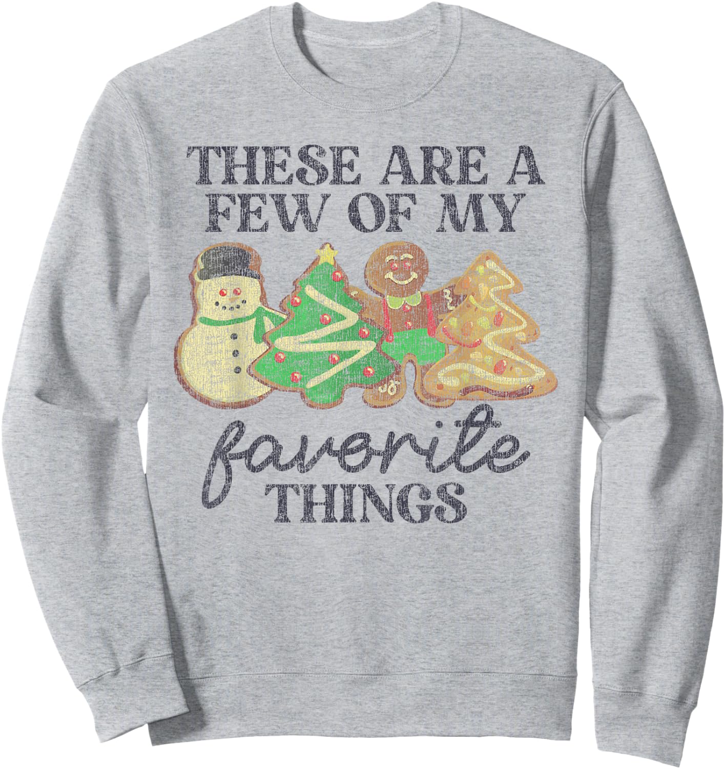 These Are Few Of My Favorite Things Funny Christmas Cake Sweatshirt - Sweatshirt | Ash