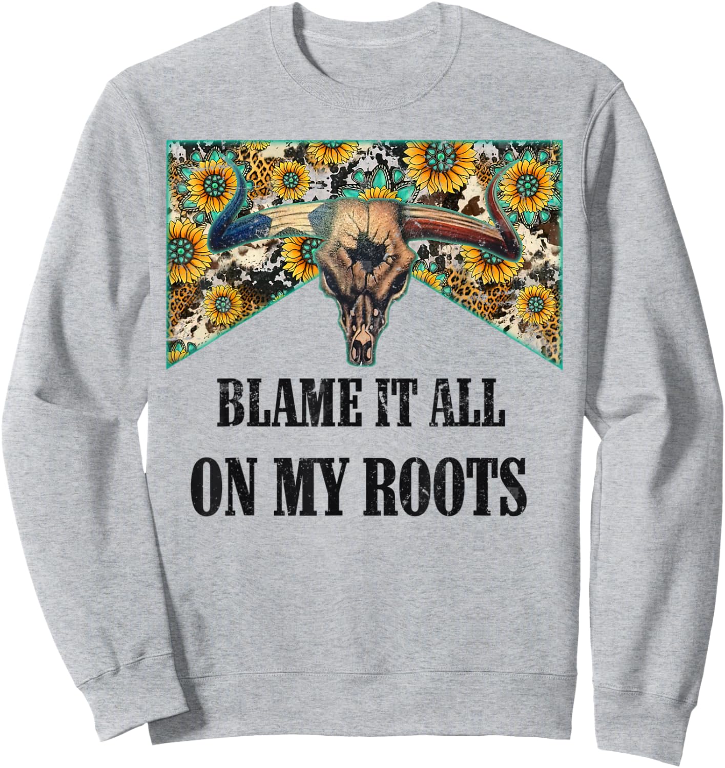 Blame It All On My Roots Vintage Bull Skull Country Music Sweatshirt - Sweatshirt | Ash