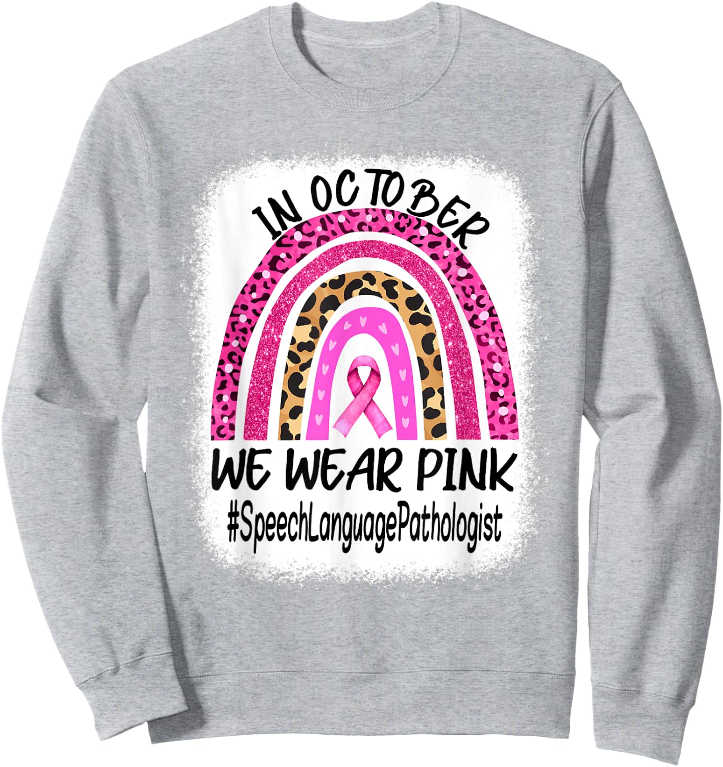 Speech Language Pathologist Rainbow Breast Cancer Awareness Sweatshirt - Sweatshirt | Ash