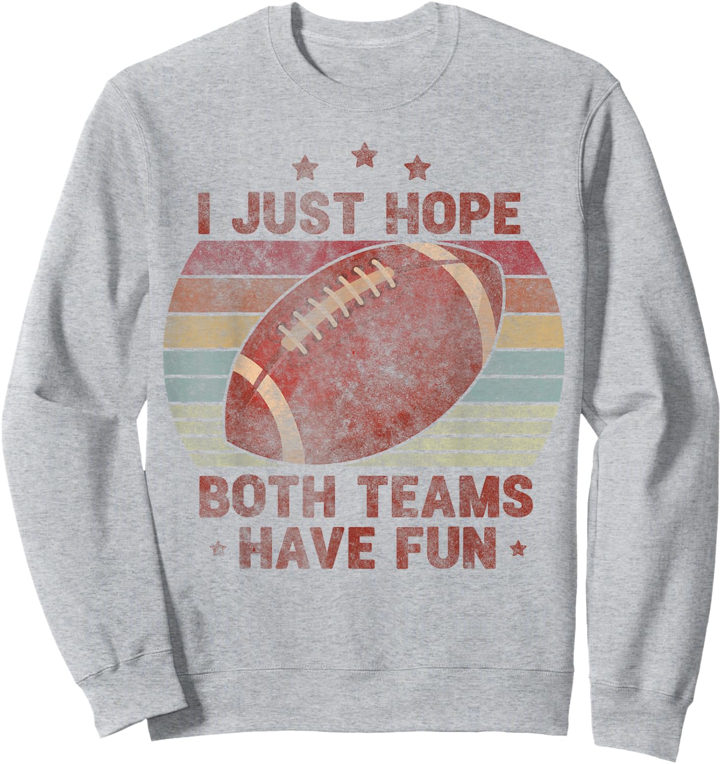 Funny Retro Football - I Just Hope Both Teams Have Fun Sweatshirt - Sweatshirt | Ash