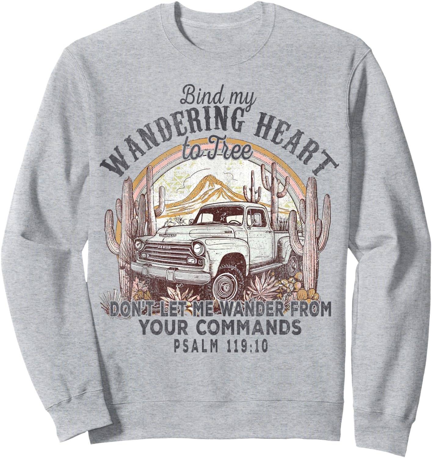 Bind My Wandering Heart To Thee,Psalm 119:10 Christian Bible Sweatshirt - Sweatshirt | Ash