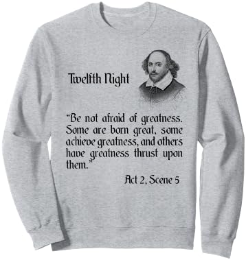 Shakespeare Quote Be Not Afraid of Greatness - Twelfth Night Sweatshirt - Sweatshirt | Ash