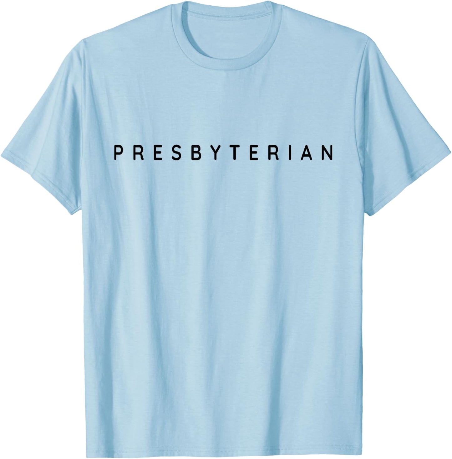 Presbyterians Classy Christian Presbyterian Modern Font T-Shirt - T-Shirt | Light Blue