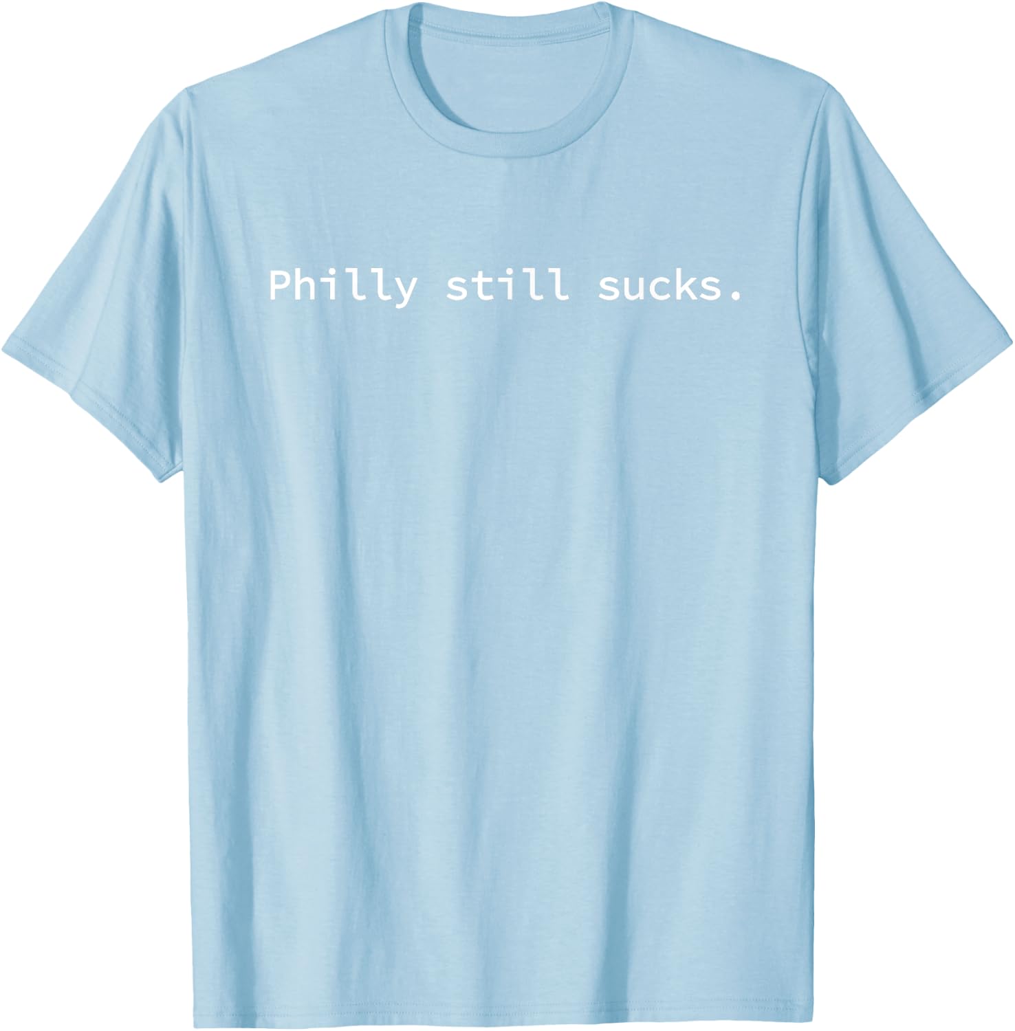 Philly Still Sucks Funny Minimalist T-Shirt - T-Shirt | Light Blue