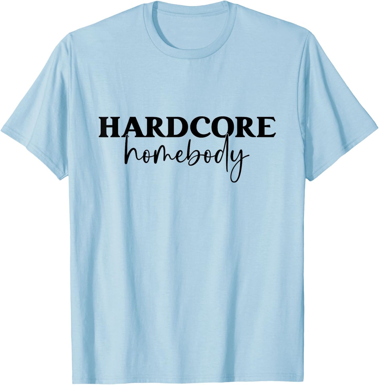 Hardcore Homebody T-Shirt - T-Shirt | Light Blue