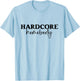 Hardcore Homebody T-Shirt - T-Shirt | Light Blue