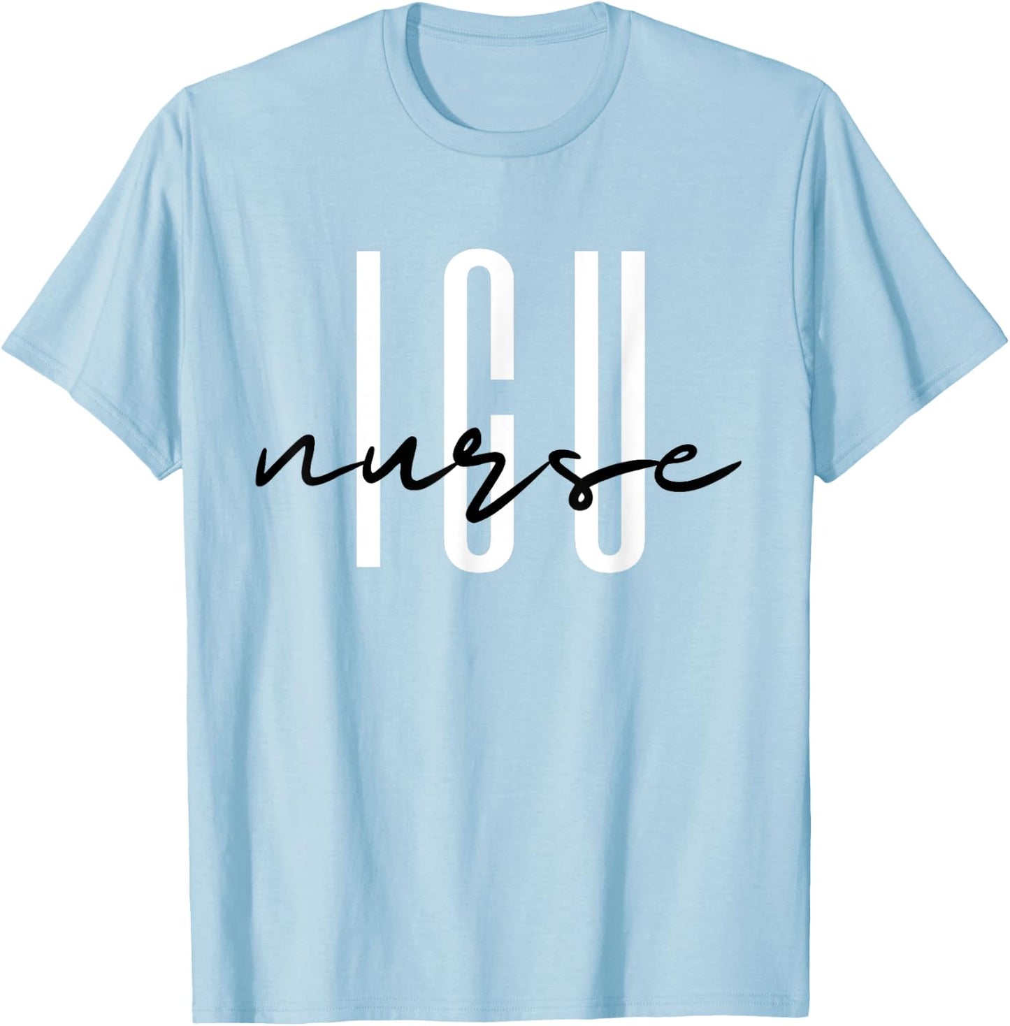 ICU Nurse Intensive Care Unit Registered Nurse T-Shirt - T-Shirt | Light Blue