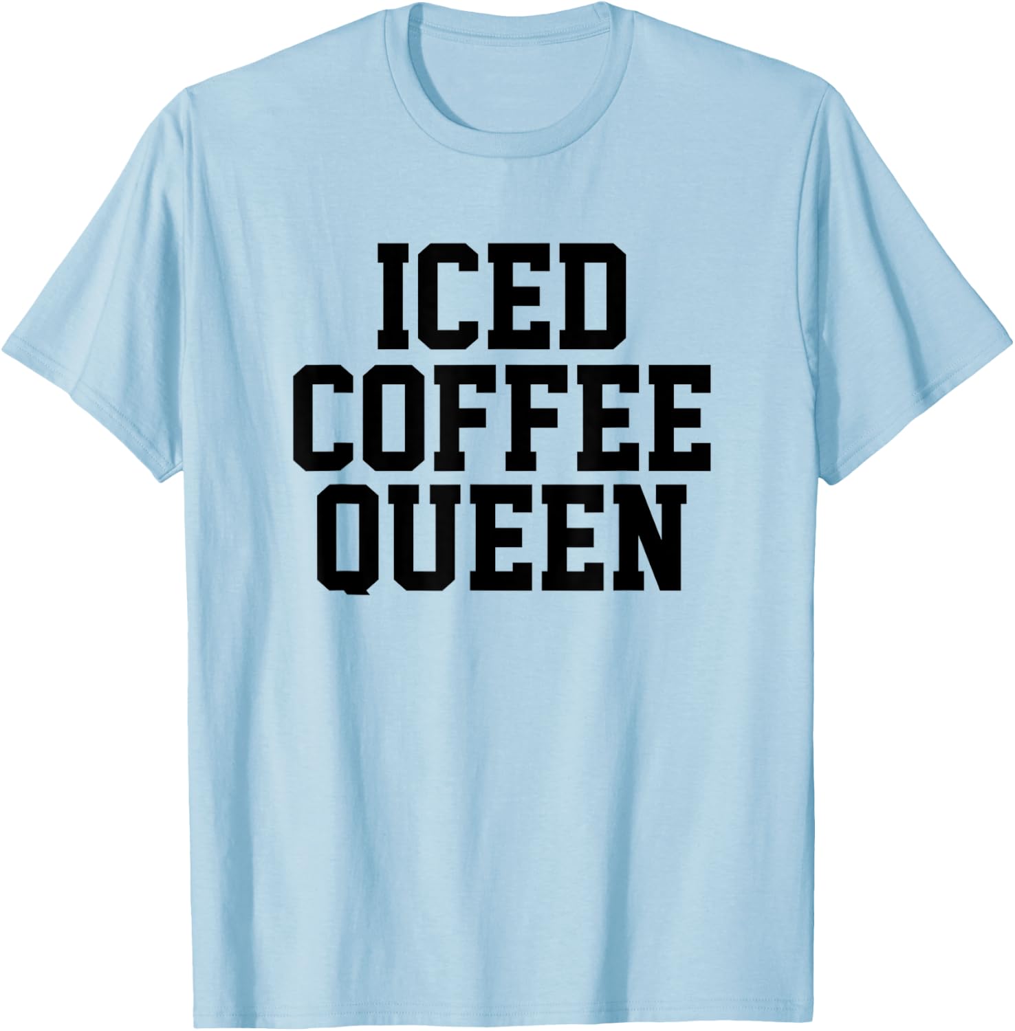 Funny Iced Coffee Queen Coffee Queen Woman T-Shirt - T-Shirt | Light Blue