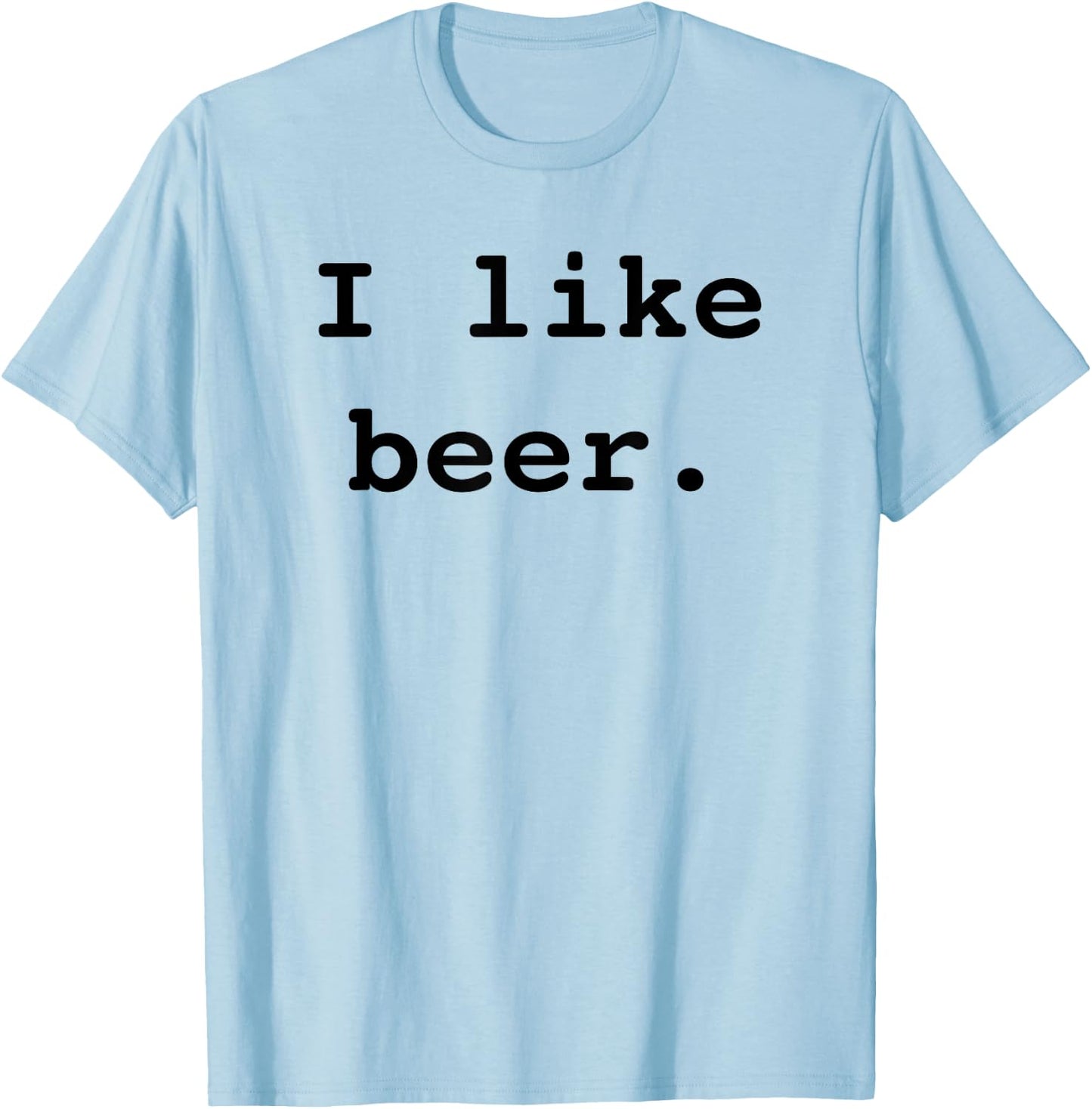 I Like Beer Funny Minimalist Beer Enthusiast Saying T-Shirt - T-Shirt | Light Blue
