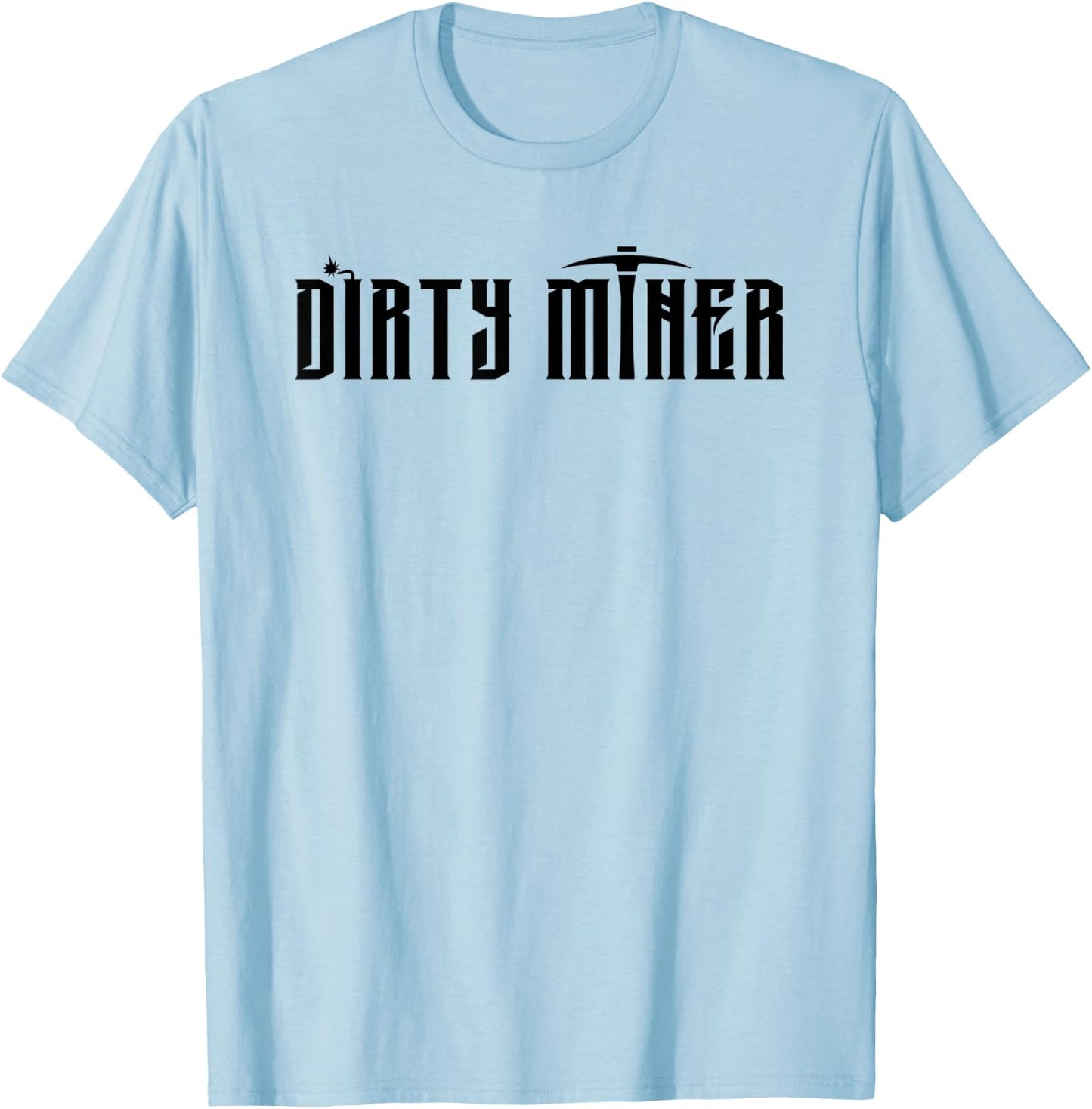 Official Dirty Miner Gold Miner Dynamite Digger T-Shirt - T-Shirt | Light Blue