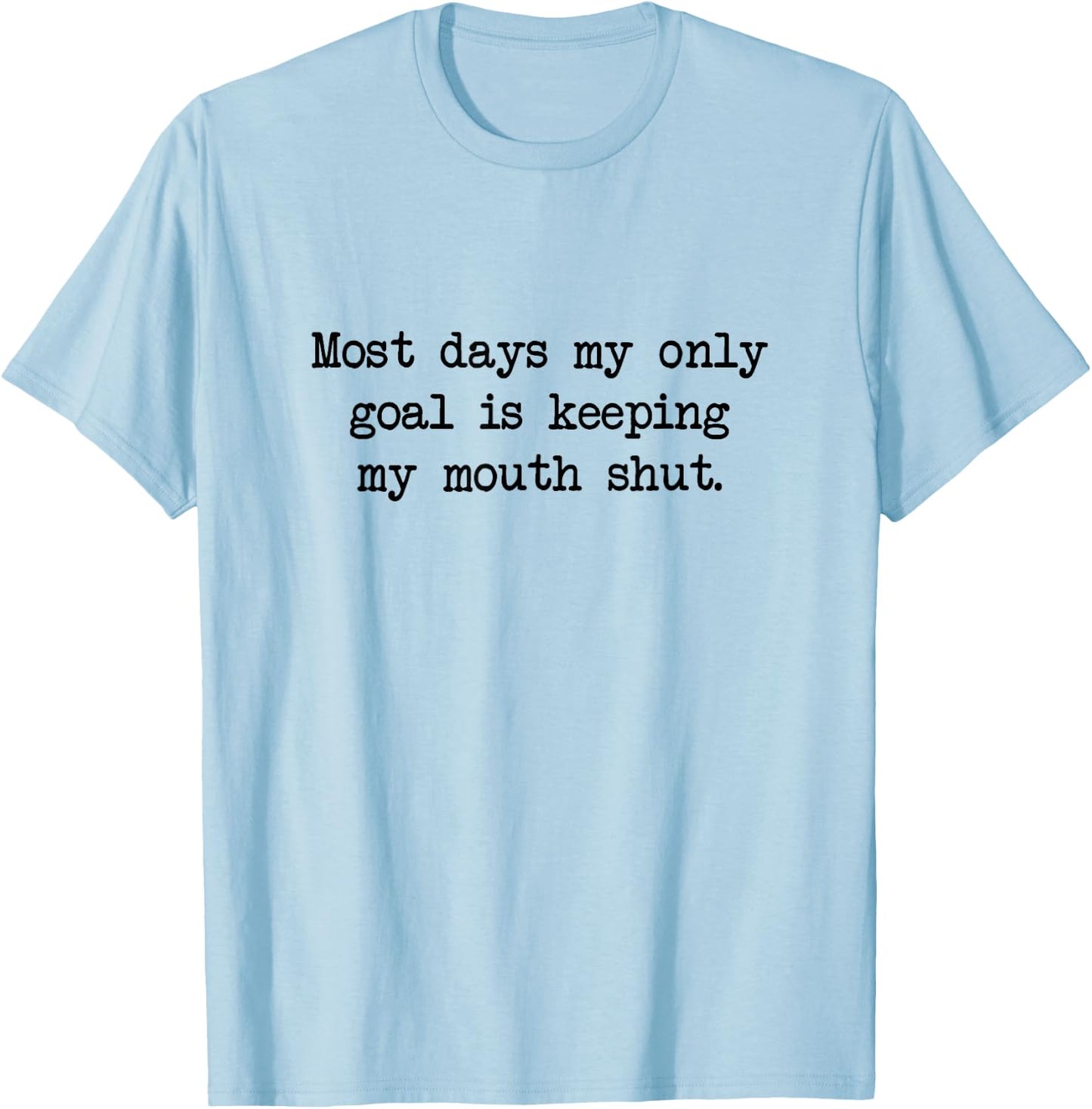 Keep My Mouth Shut, Rude Funny Big Mouth Sassy Humor T-Shirt - T-Shirt | Light Blue