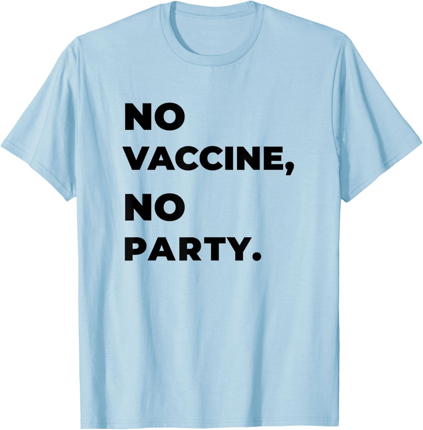 No VACCINE, No PARTY T-Shirt - T-Shirt | Light Blue