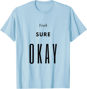 Yeah Sure Okay Graphic T Shirt T-Shirt - T-Shirt | Light Blue