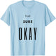 Yeah Sure Okay Graphic T Shirt T-Shirt - T-Shirt | Light Blue