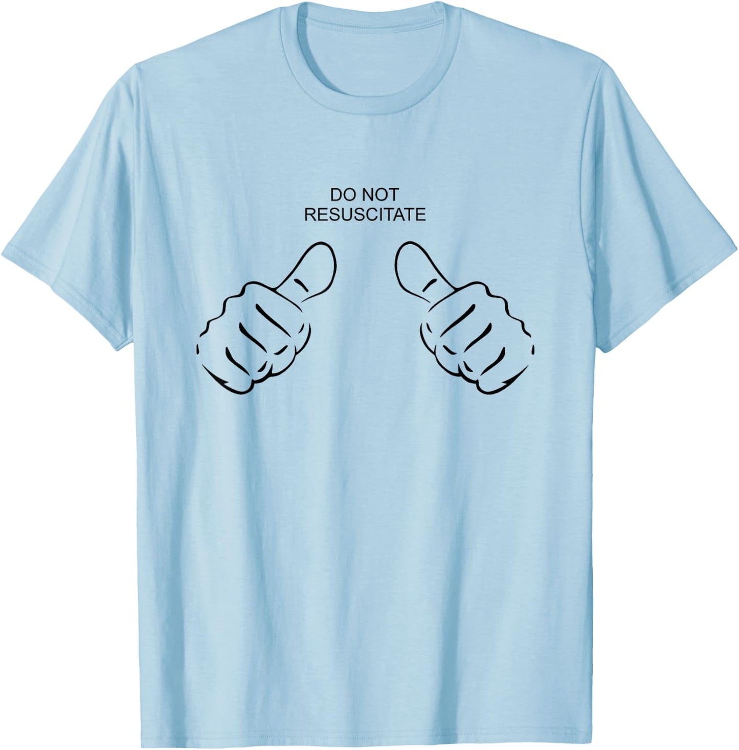 Do Not Resuscitate T-Shirt - T-Shirt | Light Blue