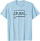 Real Housewives of New York City Be Cool T-Shirt - T-Shirt | Light Blue