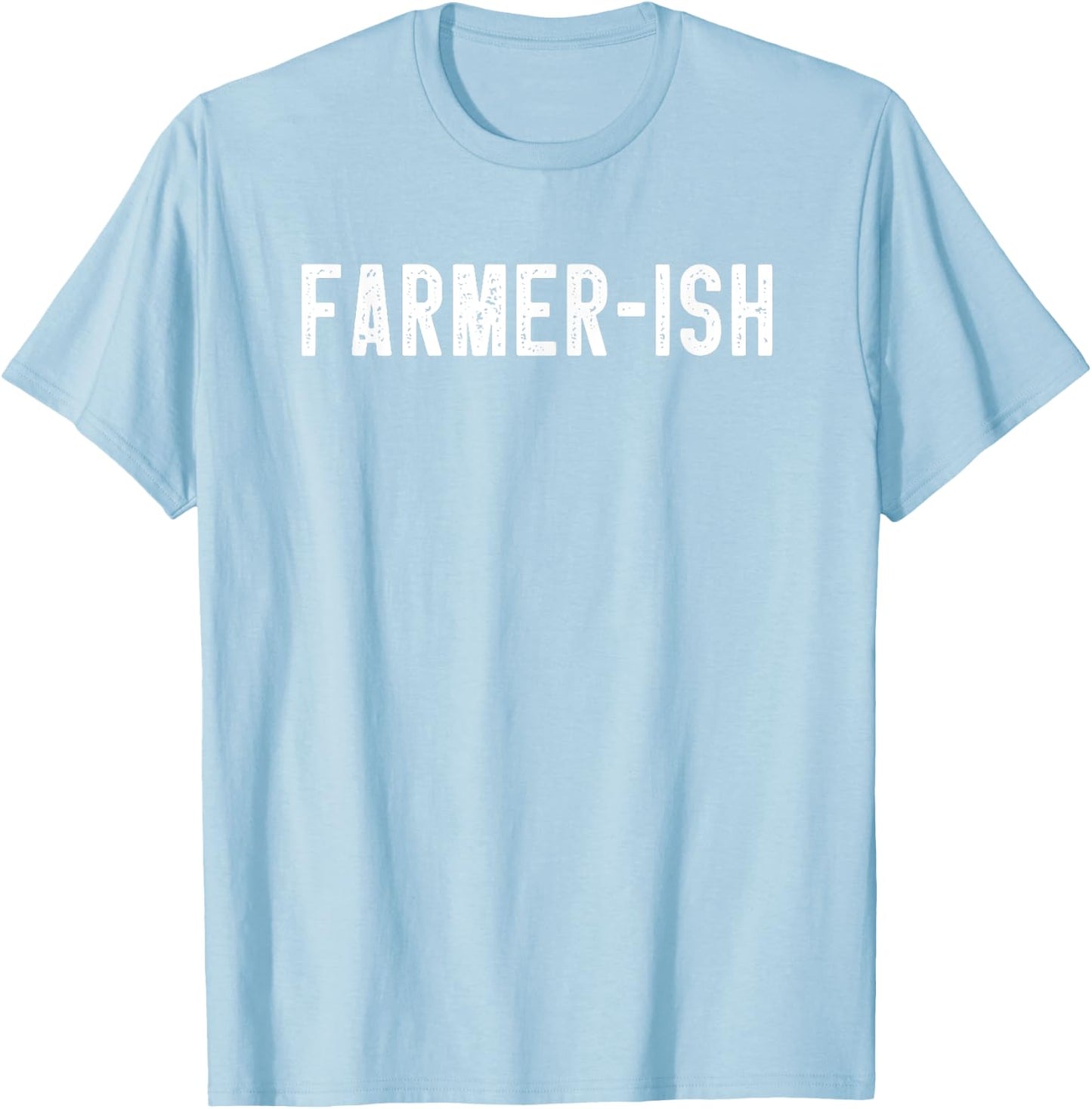 Farmer-ish Funny Farming Men Farmer Women Sarcastic Farm Dad T-Shirt - T-Shirt | Light Blue