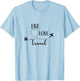 Live Love Travel T-Shirt - T-Shirt | Light Blue