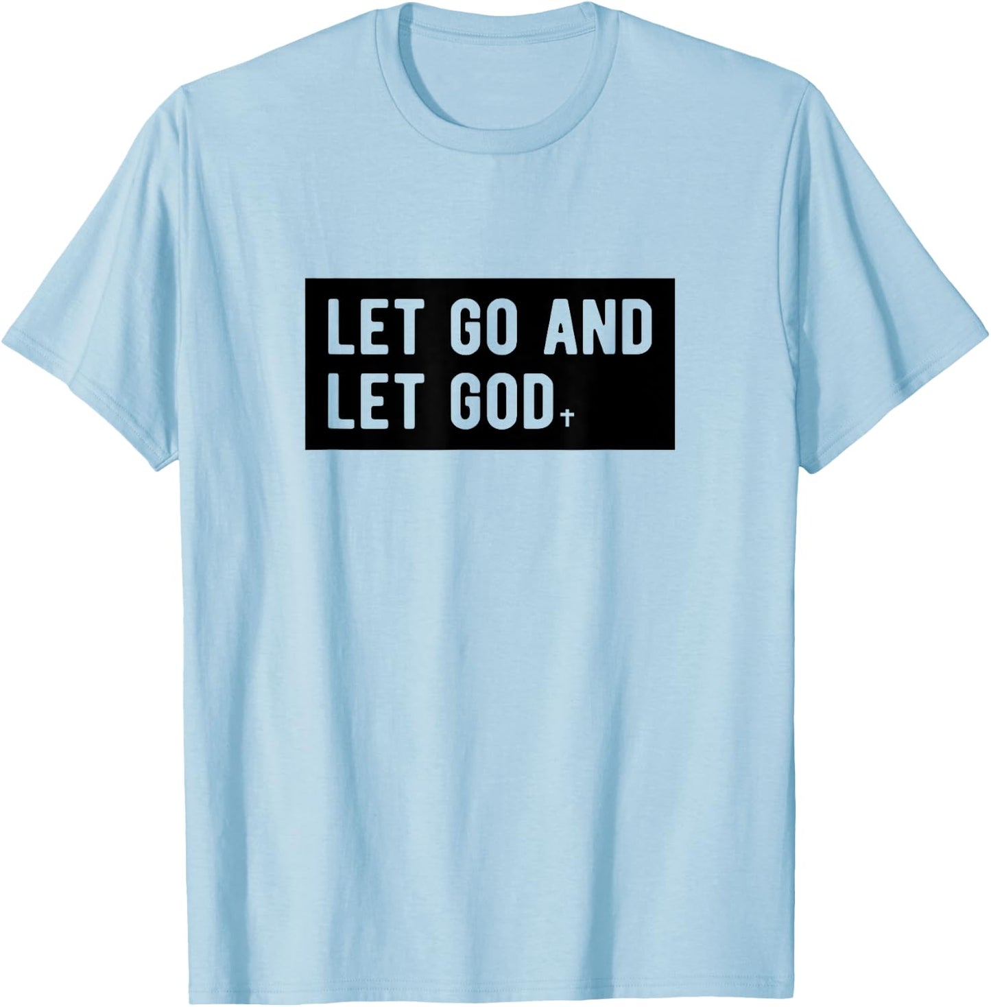Christianity Faith Let Go And Let God Christian Sayings T-Shirt - T-Shirt | Light Blue