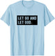 Christianity Faith Let Go And Let God Christian Sayings T-Shirt - T-Shirt | Light Blue