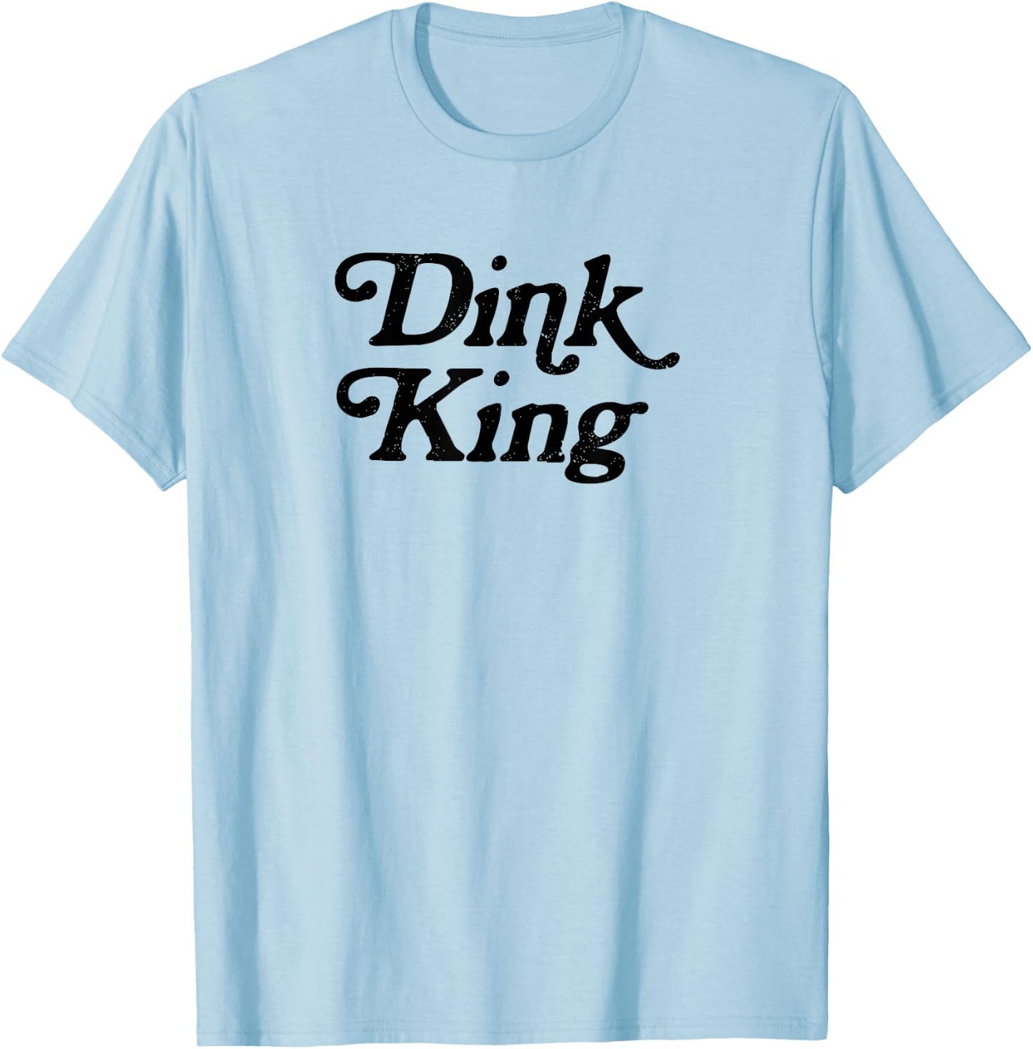 Dink King Funny Cute Pickleball Player Dink Team Graphic T-Shirt - T-Shirt | Light Blue