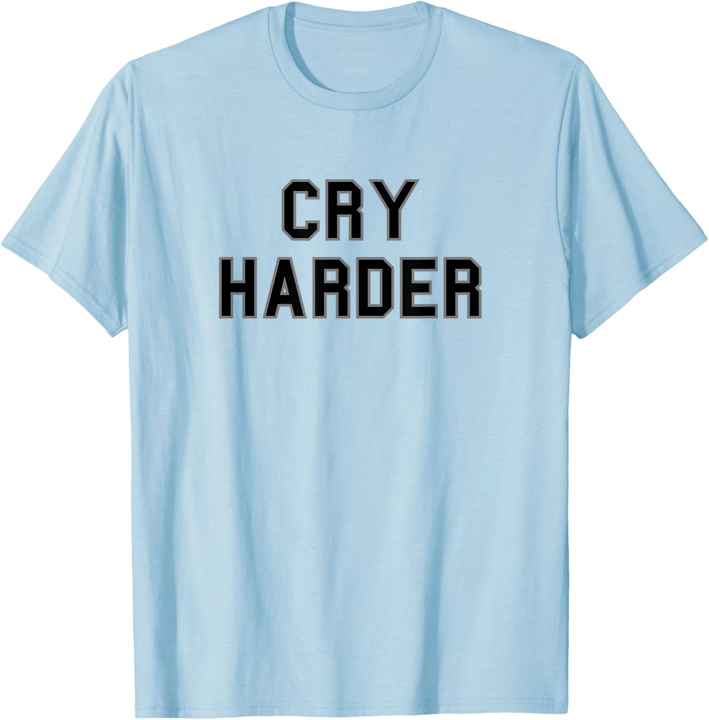 Cry Harder School Pride Bball Football Gag Funny Fan Black T-Shirt - T-Shirt | Light Blue