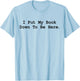 I Put My Book Down To Be Here Funny Books Lover Bookworm T-Shirt - T-Shirt | Light Blue