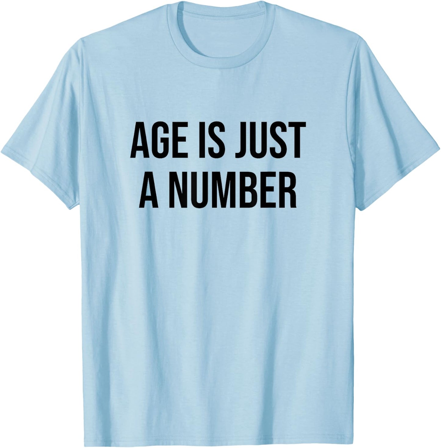 Age is Just a Number T-Shirt - T-Shirt | Light Blue